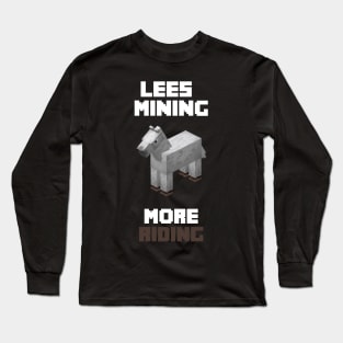 Less Mining More Riding Long Sleeve T-Shirt